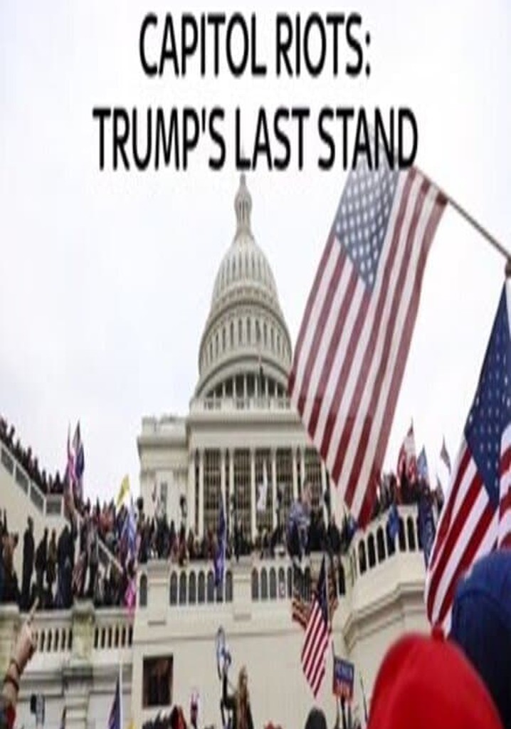 Capitol Riots Trump's Last stand