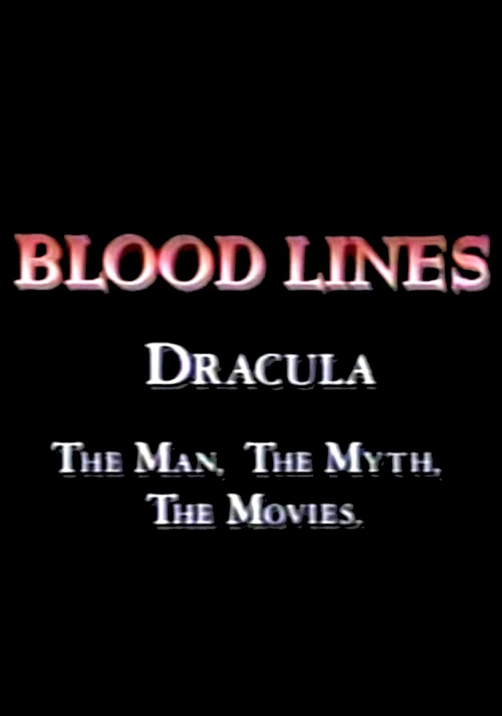 Blood Lines: Dracula - The Man. The Myth. The Movies.