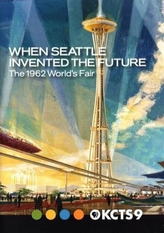 When Seattle Invented the Future: The 1962 World's Fair