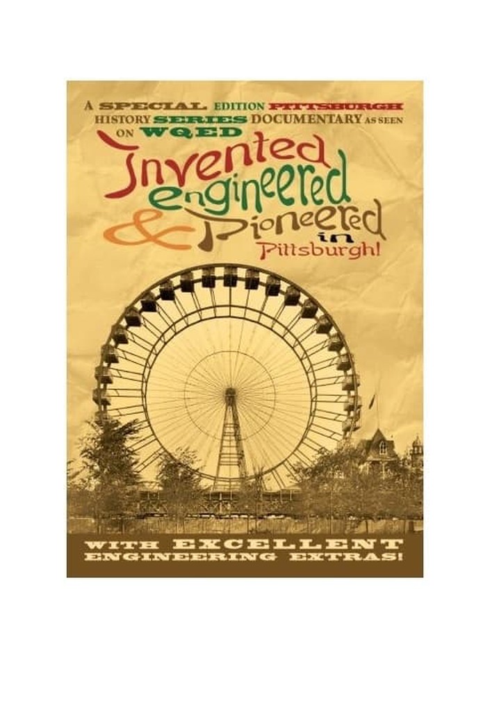 Invented, Engineered & Pioneered in Pittsburgh