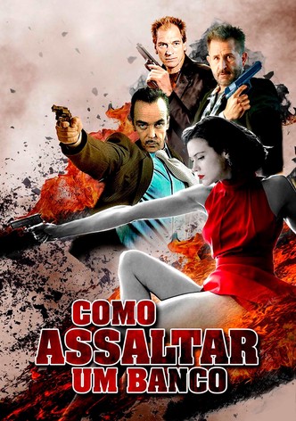 Como Assaltar um Banco