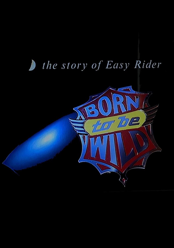 Born to Be Wild: The Story of 'Easy Rider'