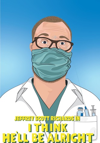 I Think He’ll Be Alright