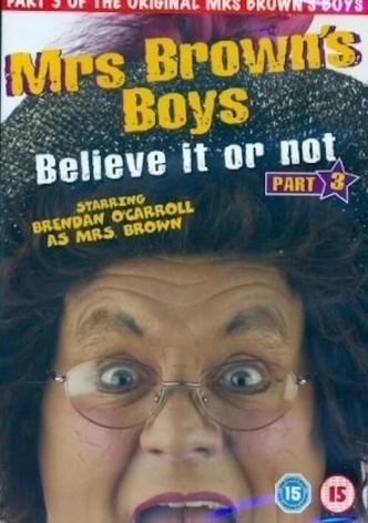 Mrs. Brown's Boys: Believe It or Not