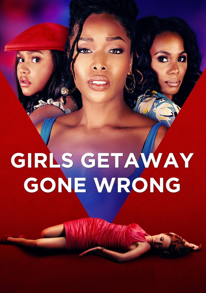 Girls Getaway Gone Wrong