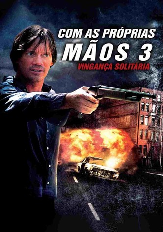 Com as Próprias Mãos 3: Justiça Solitária