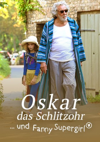 Oskar, das Schlitzohr und Fanny Supergirl