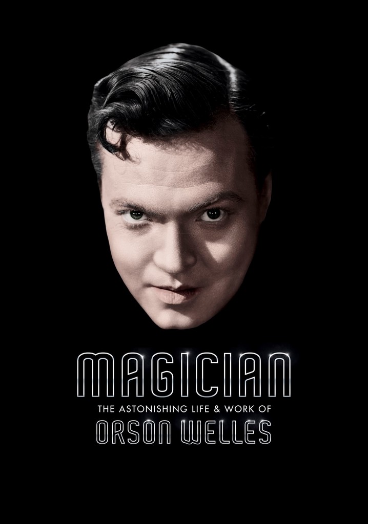 Magician: The Astonishing Life and Work of Orson Welles