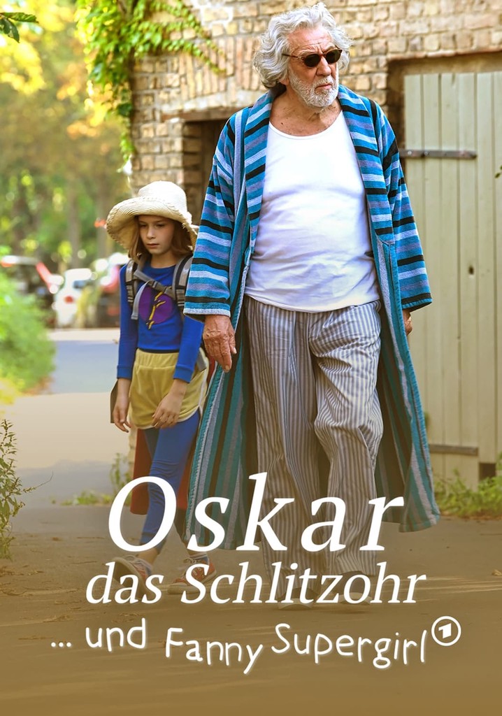 Oskar, das Schlitzohr und Fanny Supergirl