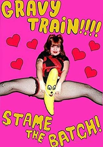 Gravy Train!!!! Stame the Batch!