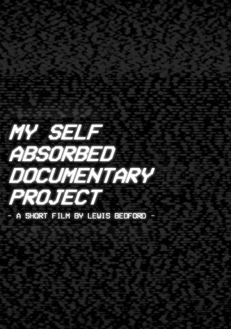 My Self Absorbed Documentary Project