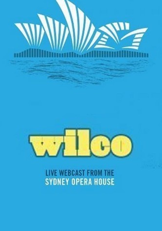 Wilco - Live at the Sydney Opera House