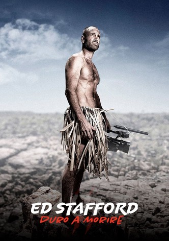 Ed Stafford: duro a morire