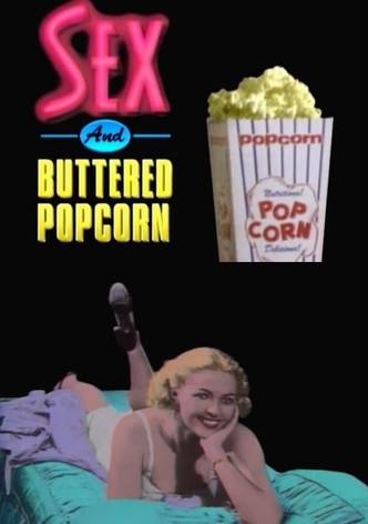 Sex and Buttered Popcorn