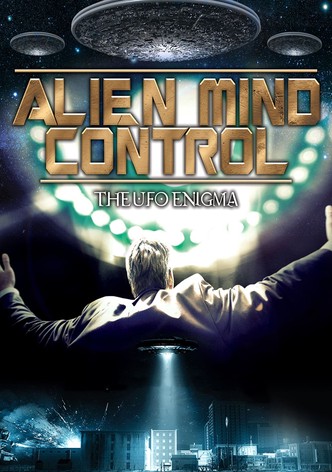 Alien Mind Control: The UFO Enigma