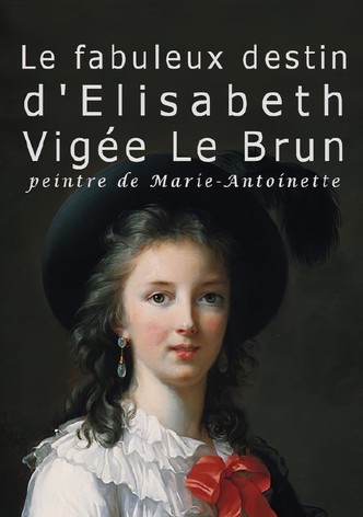 Le fabuleux destin de Elisabeth Vigée Le Brun, peintre de Marie-Antoinette
