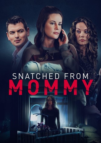 Snatched from Mommy