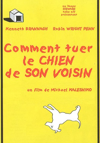 Comment tuer le chien de son voisin