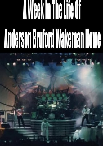 A Week In The Life Of Anderson Bruford Wakeman Howe
