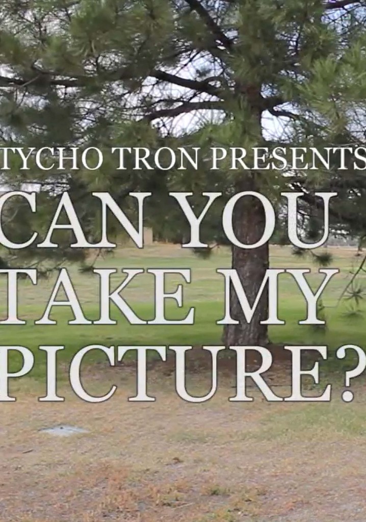 Can You Take My Picture?