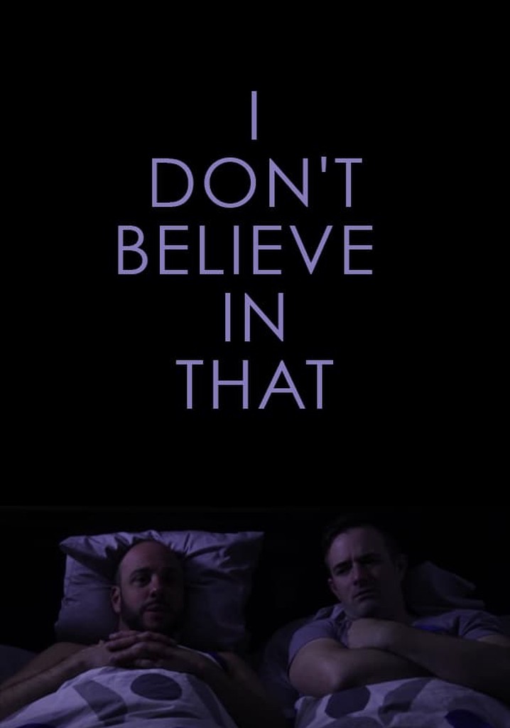 I Don't Believe in That