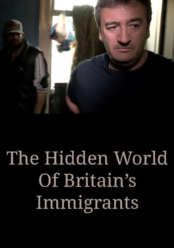 The Hidden World Of Britain’s Immigrants