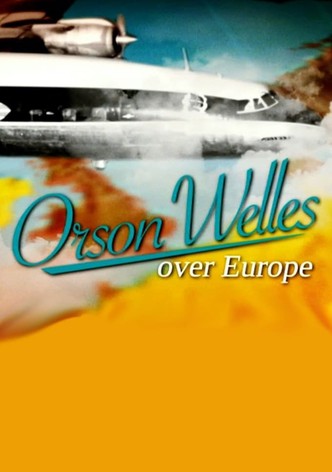 Orson Welles Over Europe