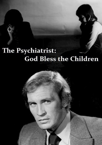 The Psychiatrist: God Bless the Children
