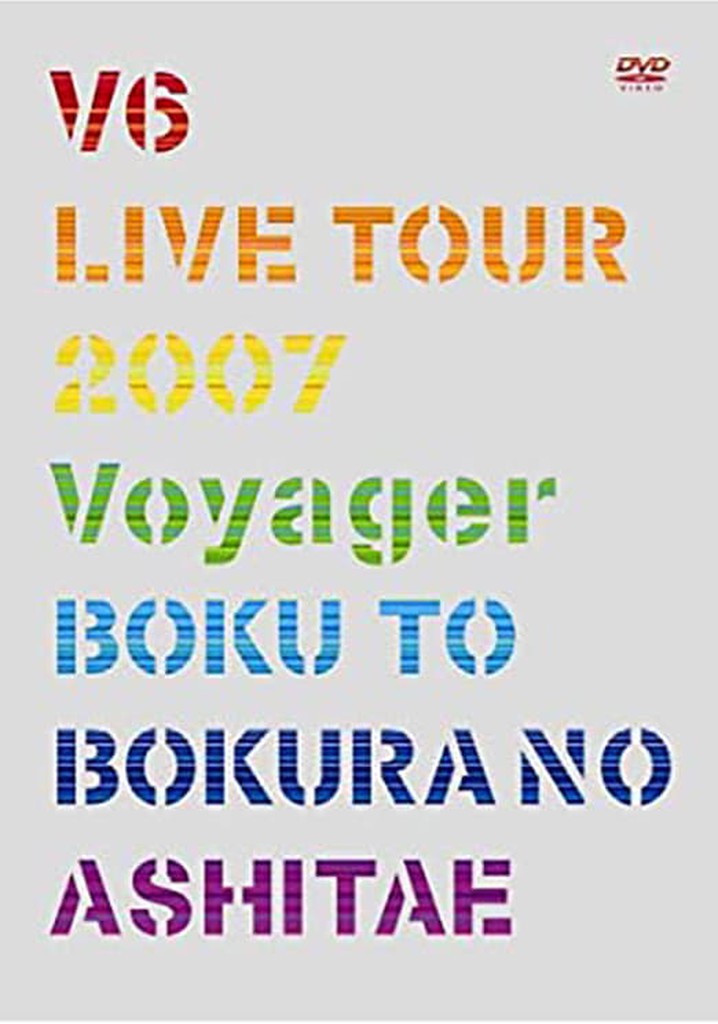 V6 Live Tour 2007 Voyager -Towards Our Future-