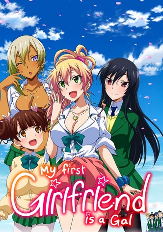 Watch My First Girlfriend is a Gal - Crunchyroll