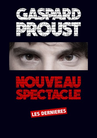 Gaspard Proust : Dernier Spectacle