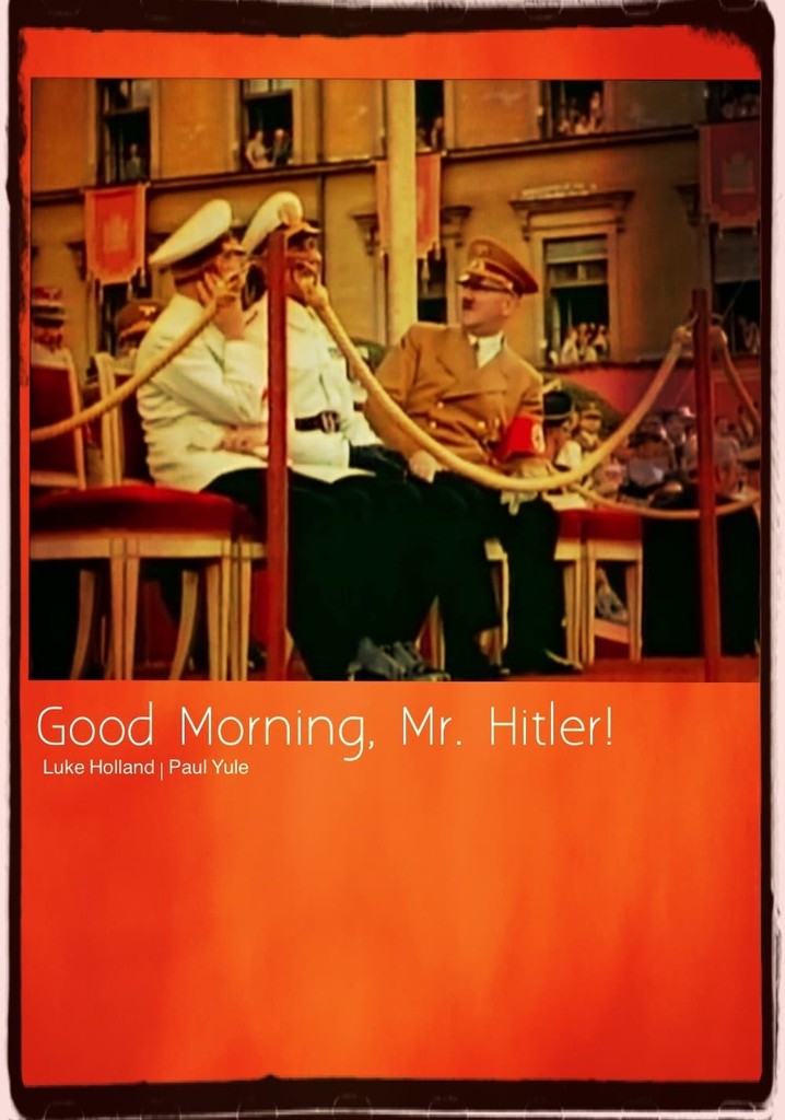 Good Morning, Mr. Hitler