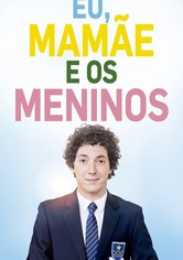 Eu, Mamãe e os Meninos