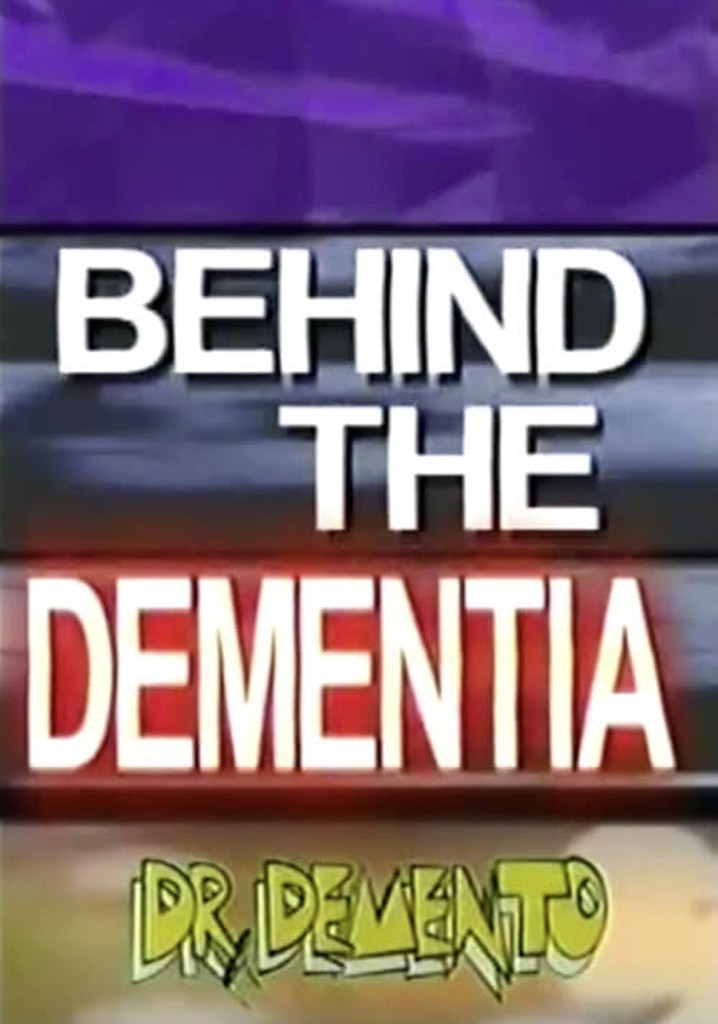 Behind The Dementia