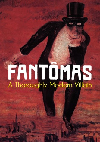 Fantômas: A Thoroughly Modern Villain