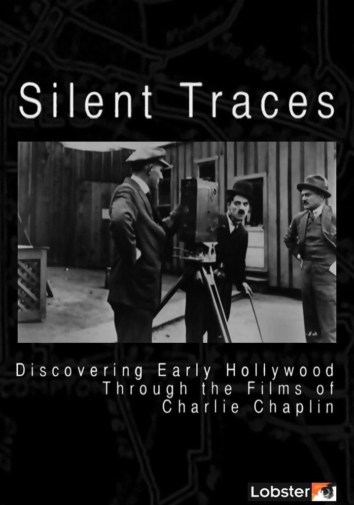 Silent Traces: Discovering Early Hollywood Through the Films of Charlie Chaplin