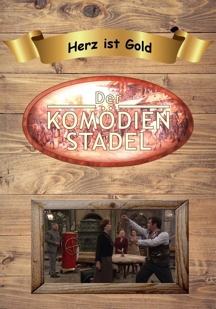 Der Komödienstadel: Herz ist Gold