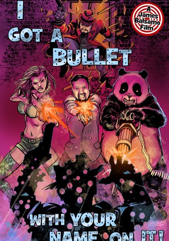 I Got A Bullet with Your Name on It!