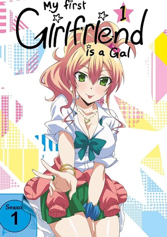 Watch My First Girlfriend is a Gal - Crunchyroll