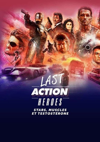 Last action heroes : Stars, muscles et testostérone