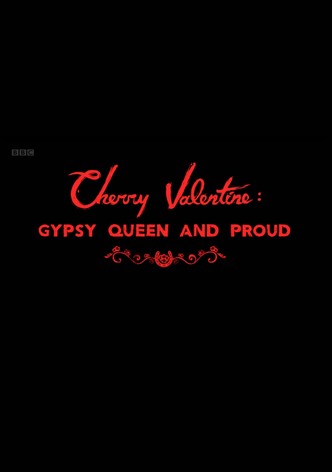 Cherry Valentine: Gypsy Queen and Proud