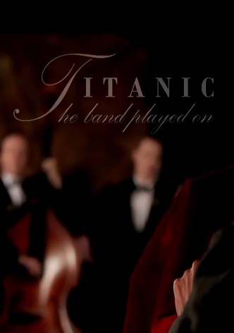 Titanic: And The Band Played On