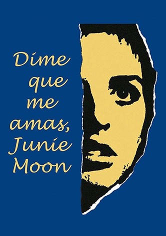 Dime que me amas, Junie Moon