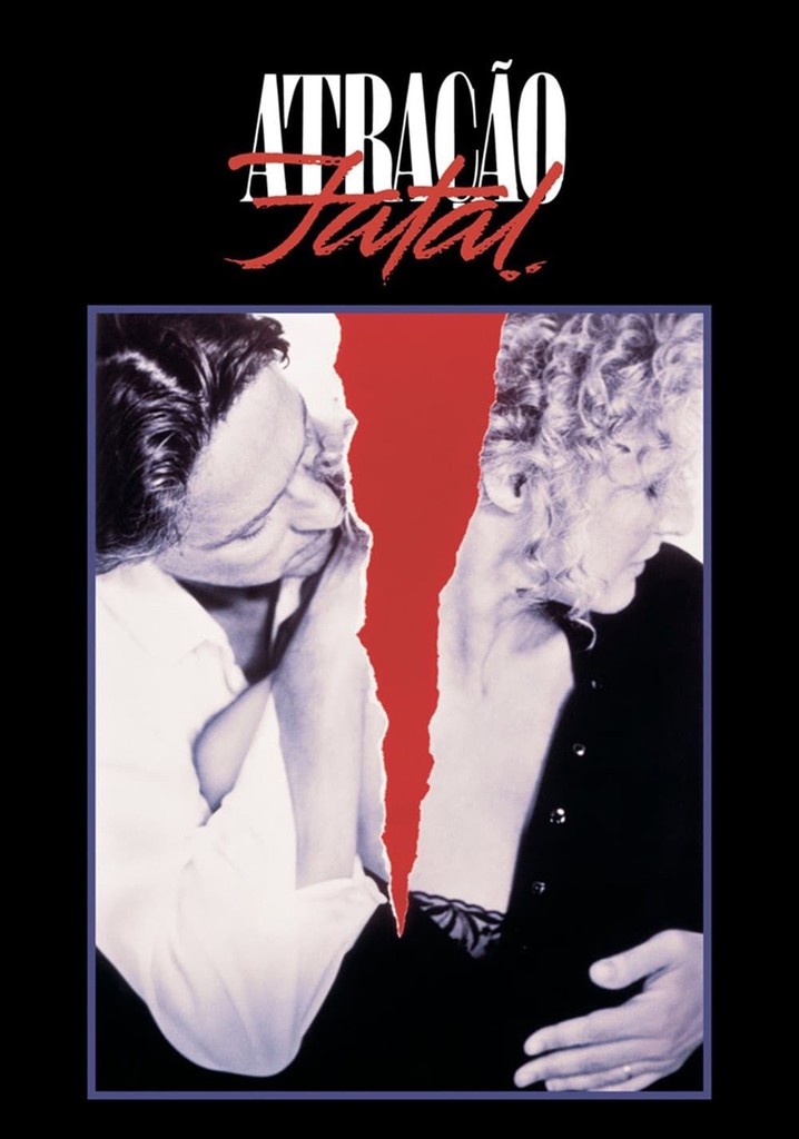 Fatal Attraction filme - Veja onde assistir