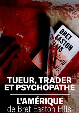 Tueur, trader et psychopathe : l'Amérique de Bret Easton Ellis