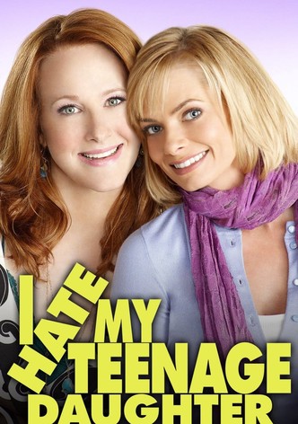 I Hate My Teenage Daughter