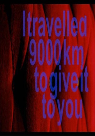 I Travelled 9000 km To Give It To You