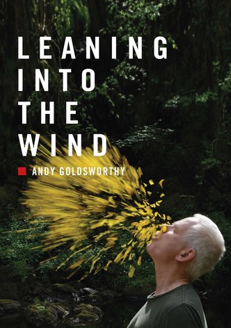 Leaning Into the Wind: Andy Goldsworthy