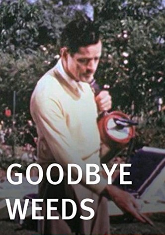 Goodbye, Weeds