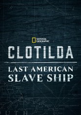 Clotilda - Amerikas letztes Sklavenschiff